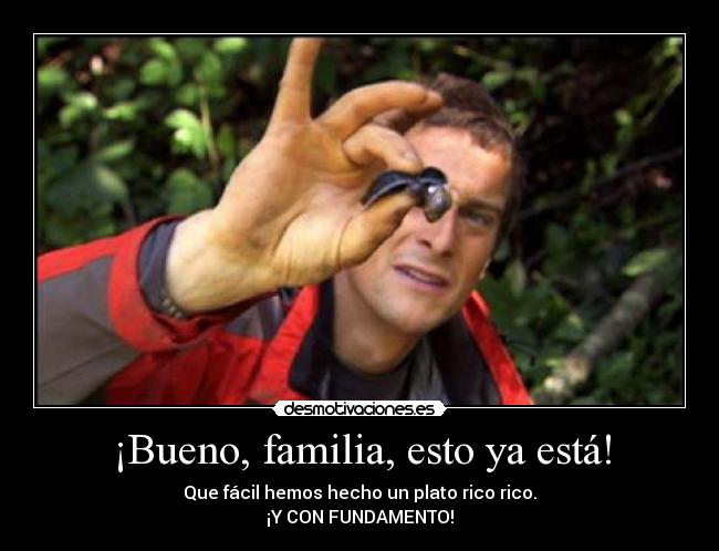 ¡Bueno, familia, esto ya está! - Que fácil hemos hecho un plato rico rico.
¡Y CON FUNDAMENTO!