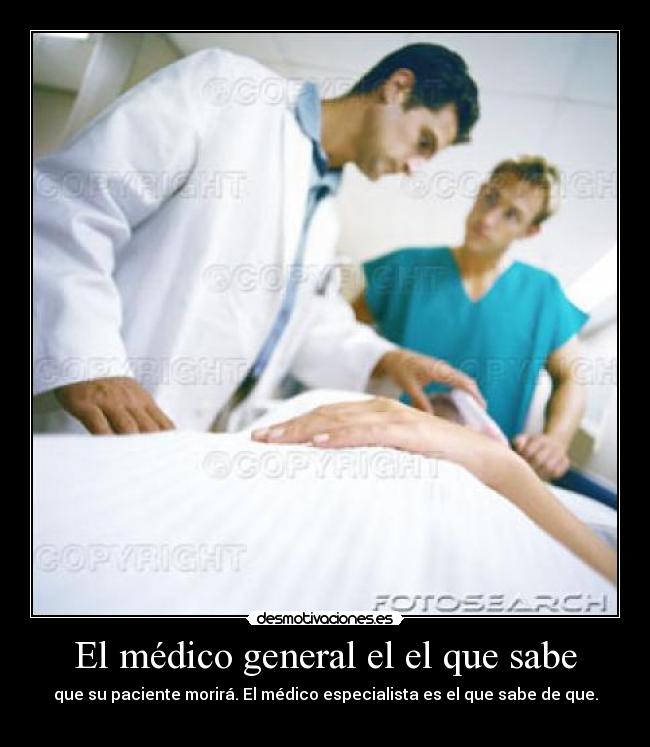 El médico general el el que sabe -