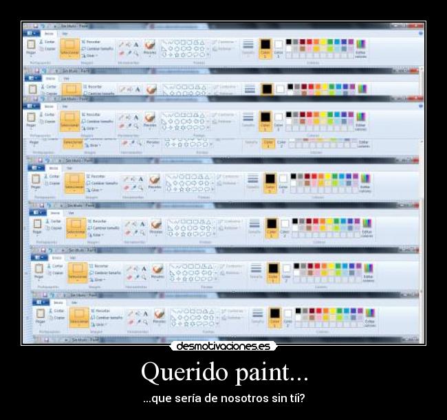 Querido paint... - ...que sería de nosotros sin tíi?