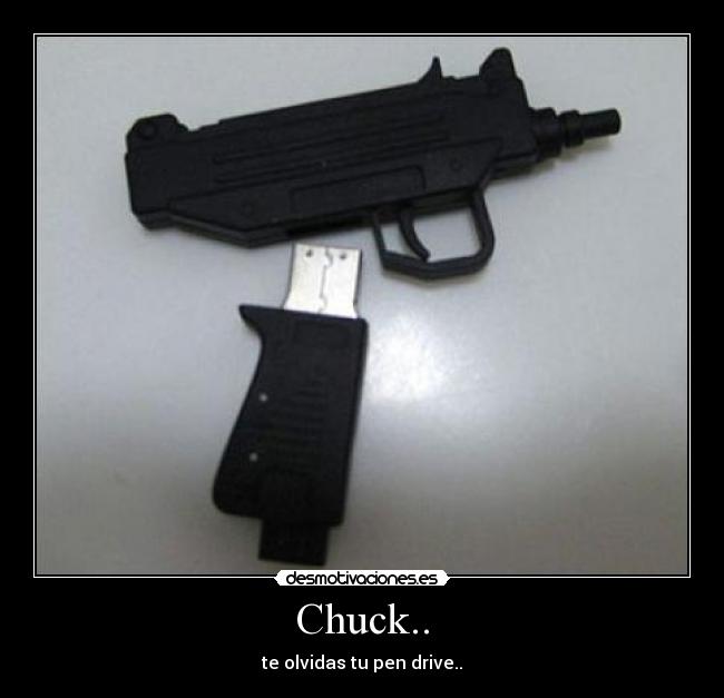 Chuck.. - te olvidas tu pen drive..