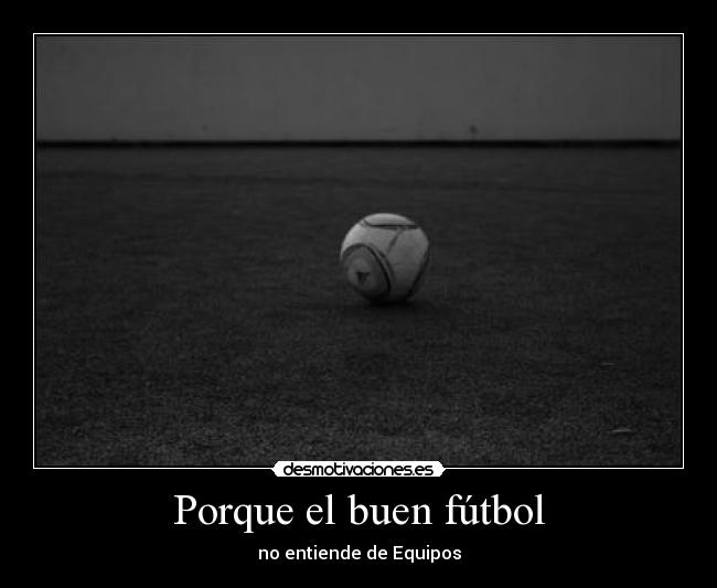 Porque el buen fútbol - 