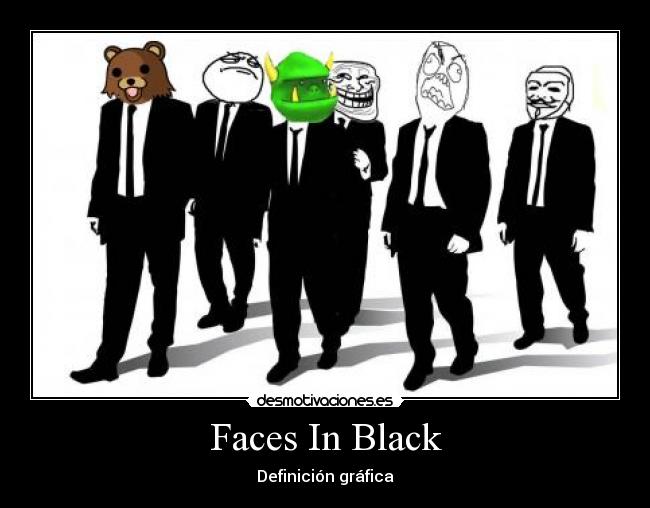 Faces In Black - Definición gráfica