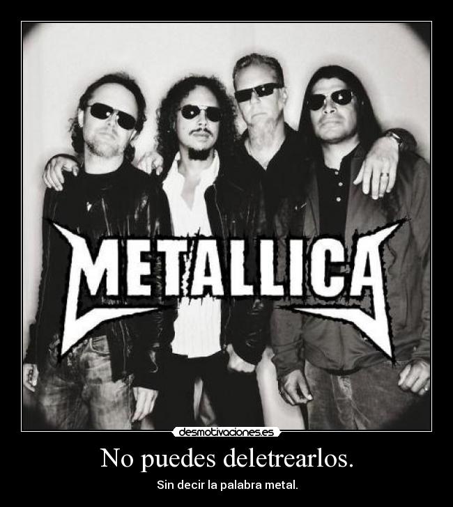 No puedes deletrearlos. - Sin decir la palabra metal.