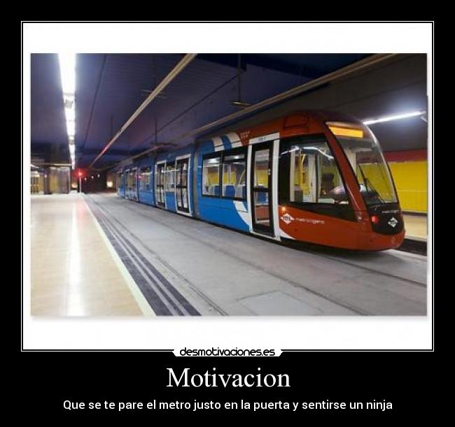 Motivacion - Que se te pare el metro justo en la puerta y sentirse un ninja