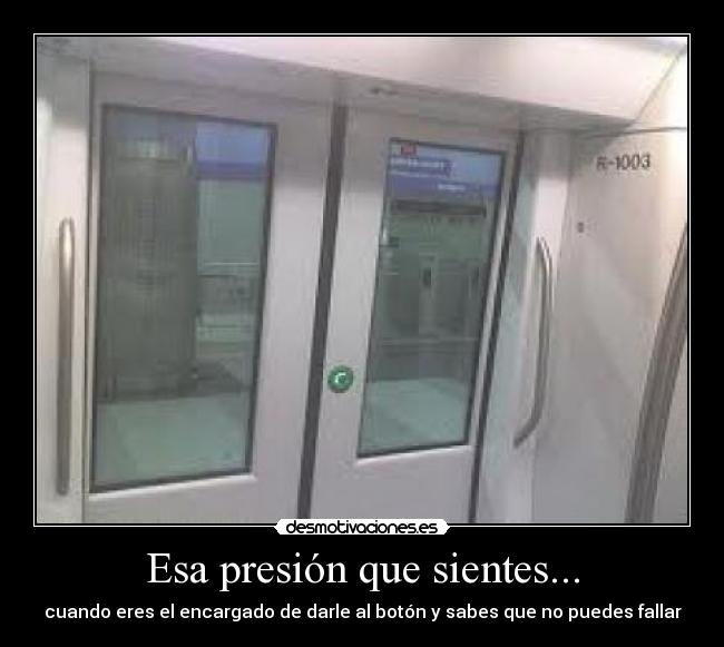 Esa presión que sientes... -