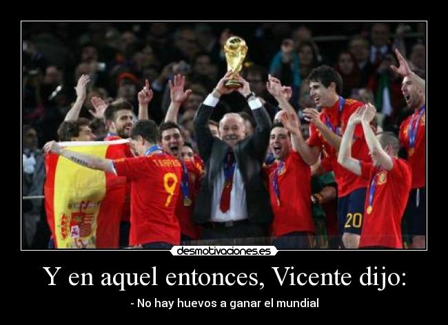 Y en aquel entonces, Vicente dijo: -