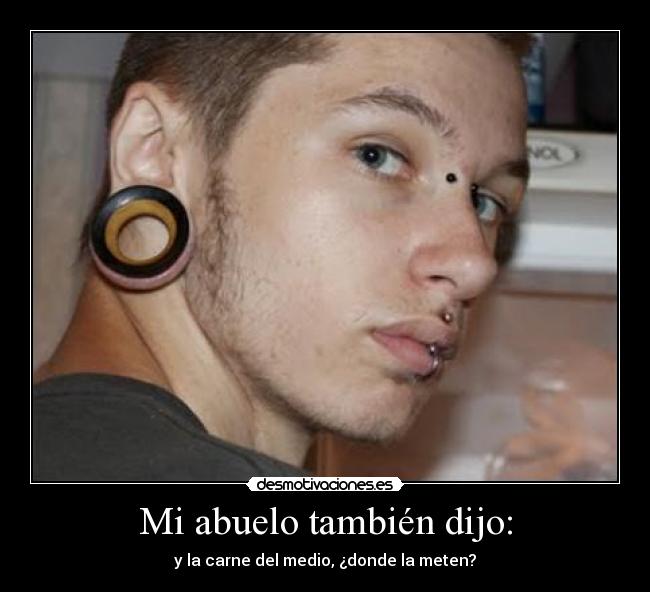 Mi abuelo también dijo: -