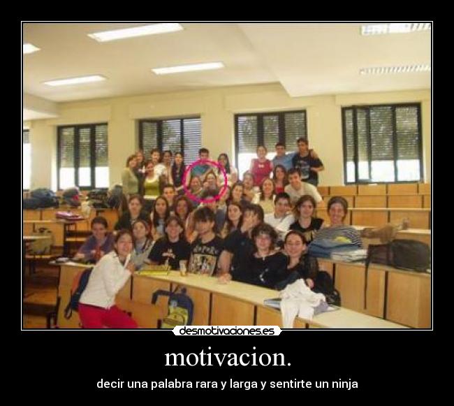 motivacion. - decir una palabra rara y larga y sentirte un ninja
