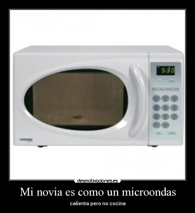 Mi novia es como un microondas - 