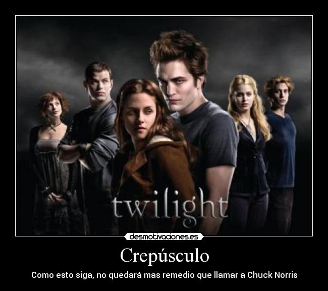 Crepúsculo - Como esto siga, no quedará mas remedio que llamar a Chuck Norris
