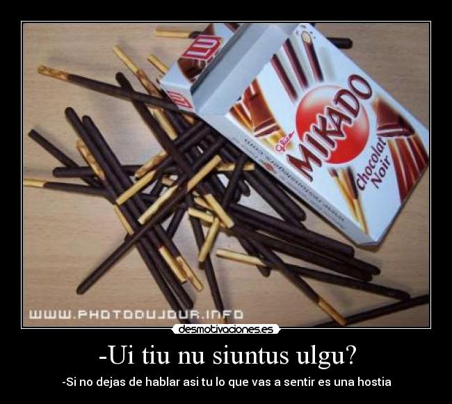 -Ui tiu nu siuntus ulgu? -