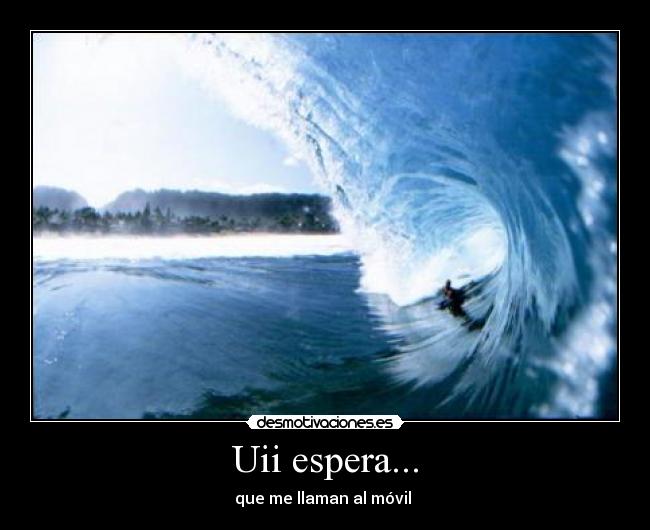 Uii espera... - 