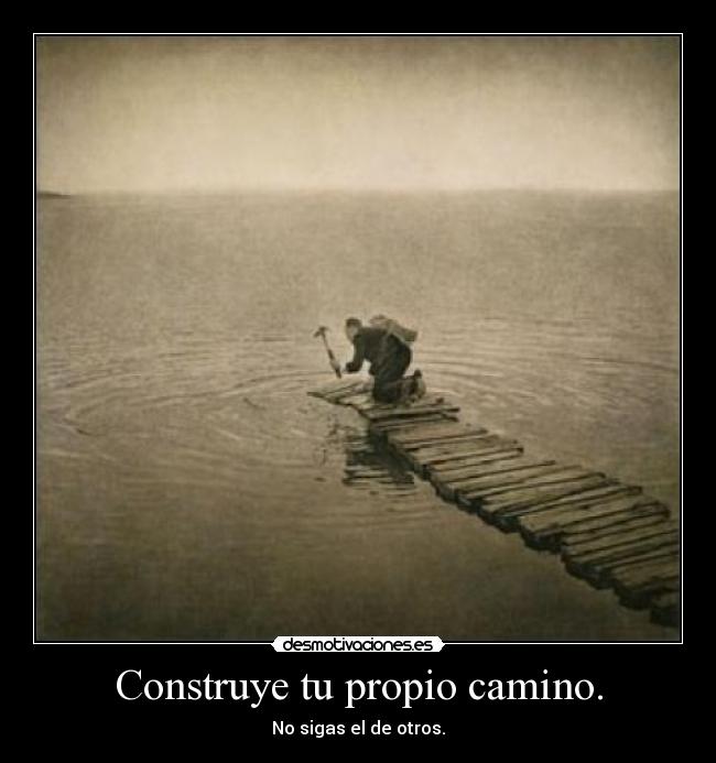 Construye tu propio camino. - 