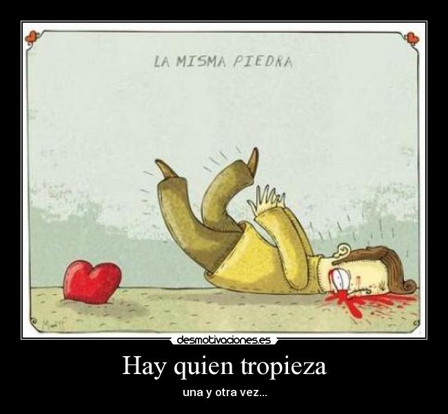 Hay quien tropieza - una y otra vez...