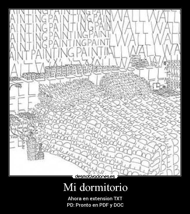 Mi dormitorio - Ahora en extension TXT
PD: Pronto en PDF y DOC