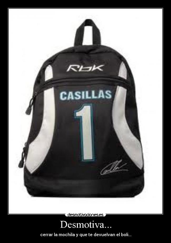 Desmotiva... - cerrar la mochila y que te devuelvan el boli...