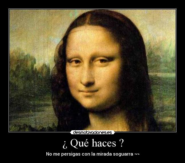 ¿ Qué haces ? -