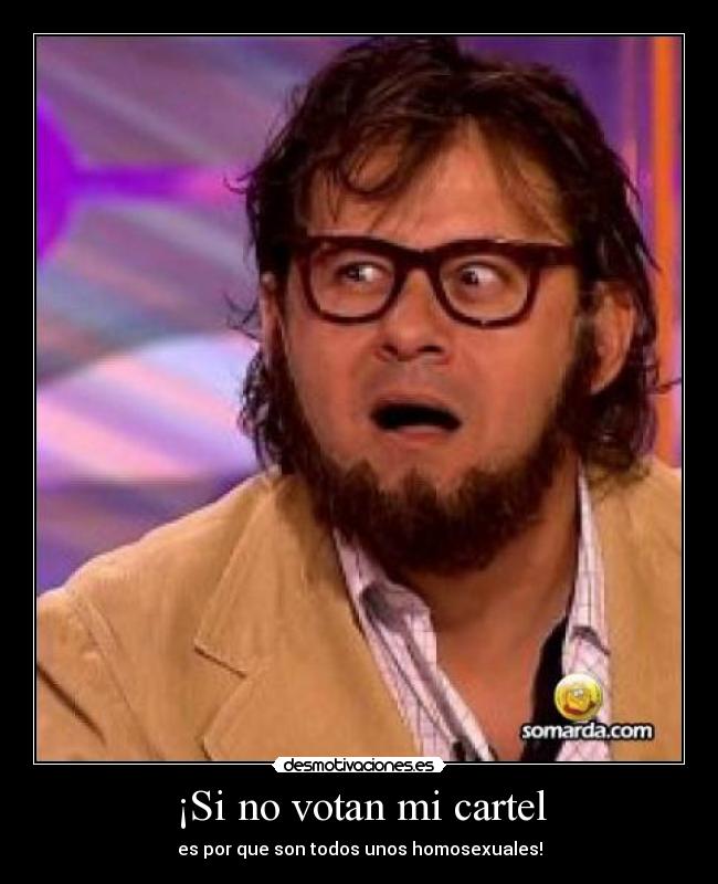 ¡Si no votan mi cartel - 