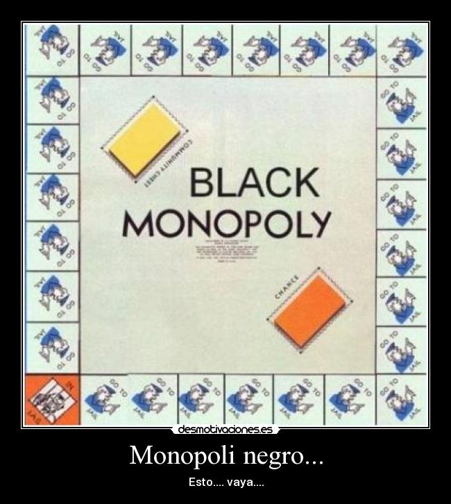 Monopoli negro... - 