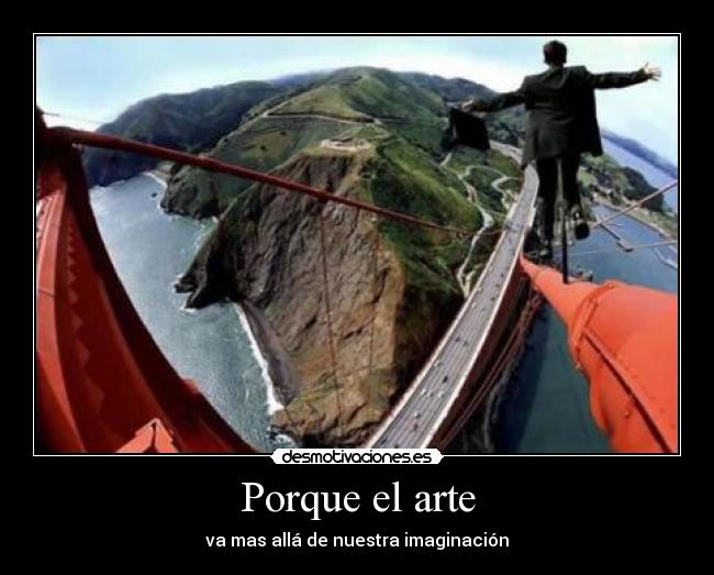 Porque el arte - va mas allá de nuestra imaginación