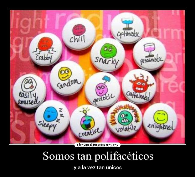 Somos tan polifacéticos -