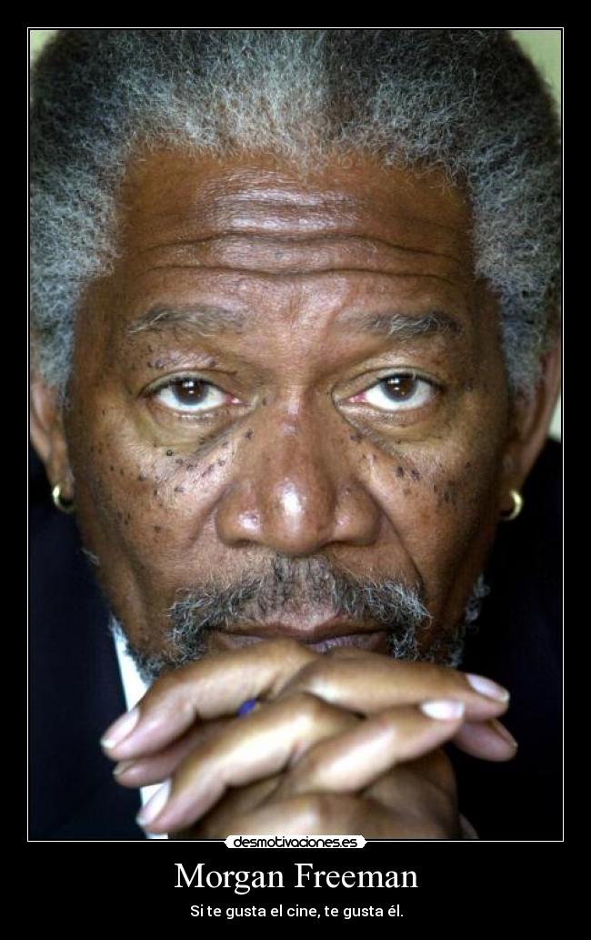 carteles morgan freeman desmotivaciones