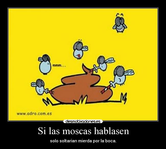 Si las moscas hablasen - 