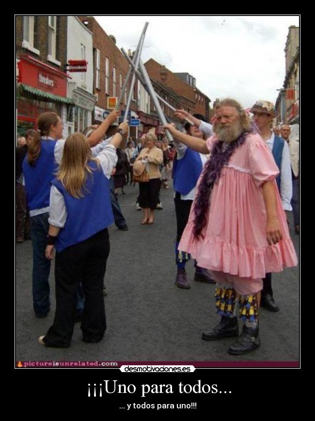 ¡¡¡Uno para todos... - ... y todos para uno!!!