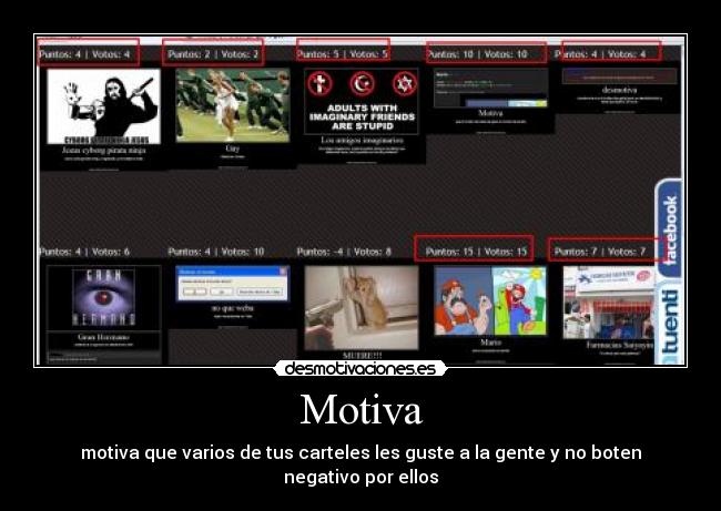Motiva - motiva que varios de tus carteles les guste a la gente y no boten negativo por ellos
