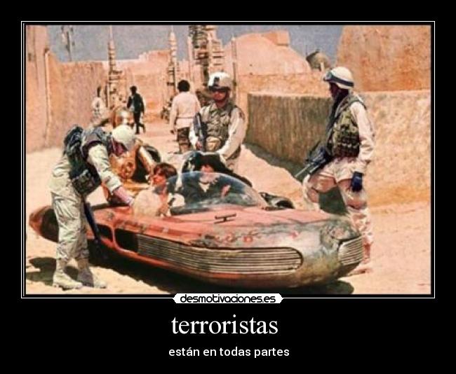 terroristas  - están en todas partes