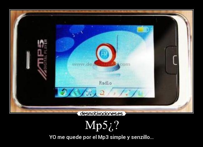 Mp5¿? - YO me quede por el Mp3 simple y senzillo...