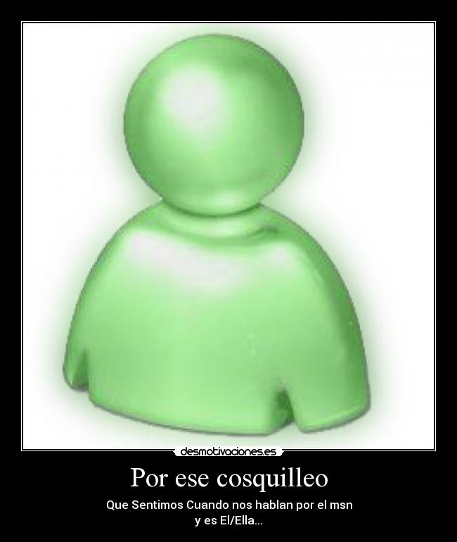 Por ese cosquilleo -