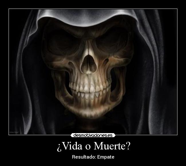 ¿Vida o Muerte? - 