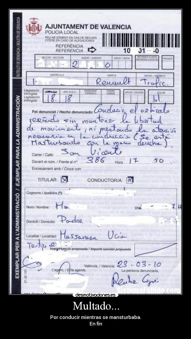 Multado... - Por conducir mientras se mansturbaba.
En fin