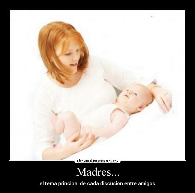 Madres... -