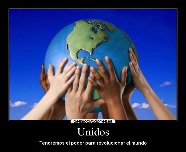 Unidos - Tendremos el poder para revolucionar el mundo