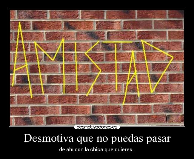 Desmotiva que no puedas pasar - 