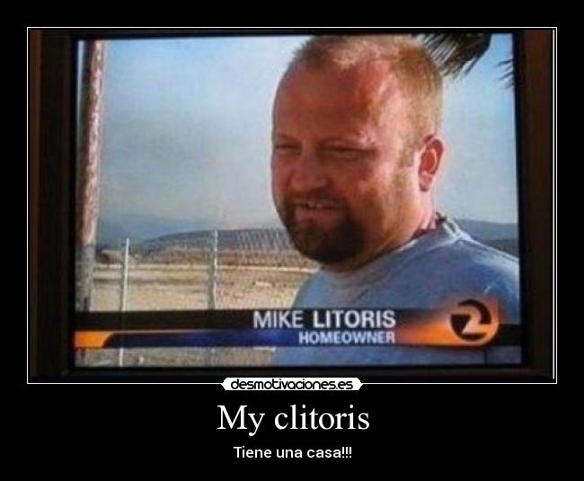 My clitoris - Tiene una casa!!!