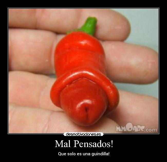 Mal Pensados! - Que solo es una guindilla!