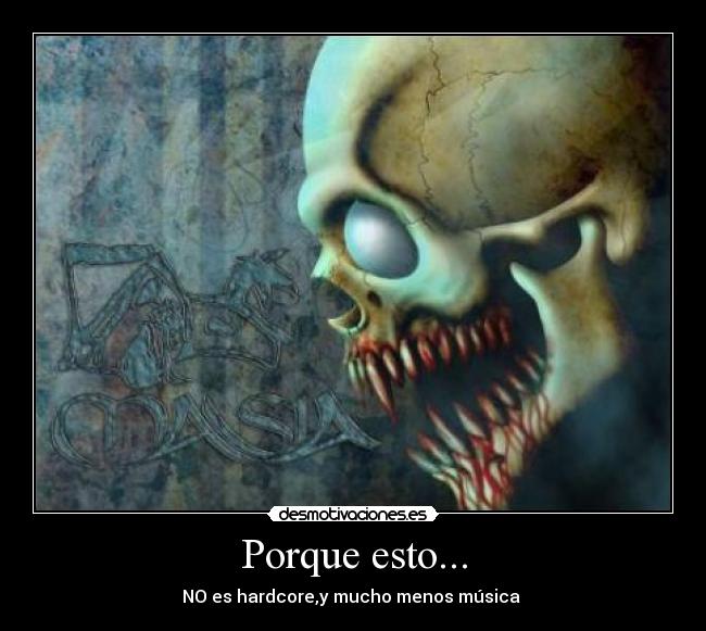 Porque esto... - NO es hardcore,y mucho menos música