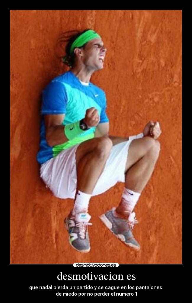 carteles quien dixo nadal que nadal tenga miedo desmotivaciones