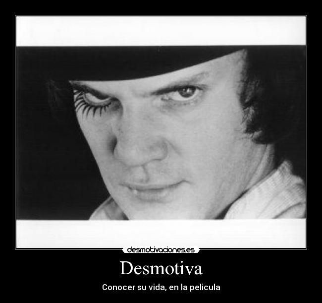 carteles naranja mecanica alex desmotivaciones