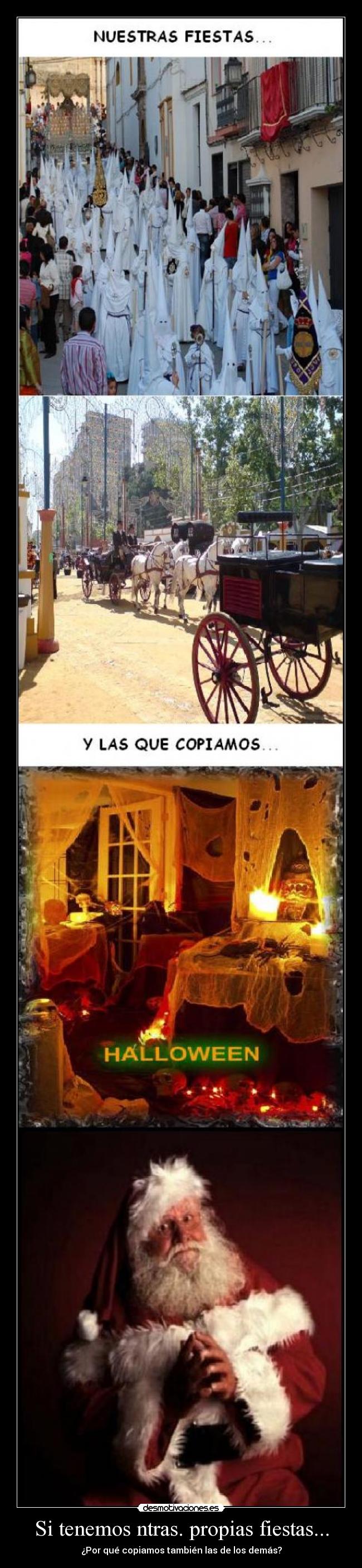 Si tenemos ntras. propias fiestas... -