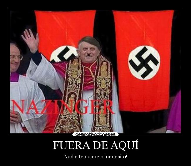 FUERA DE AQUÍ - Nadie te quiere ni necesita!