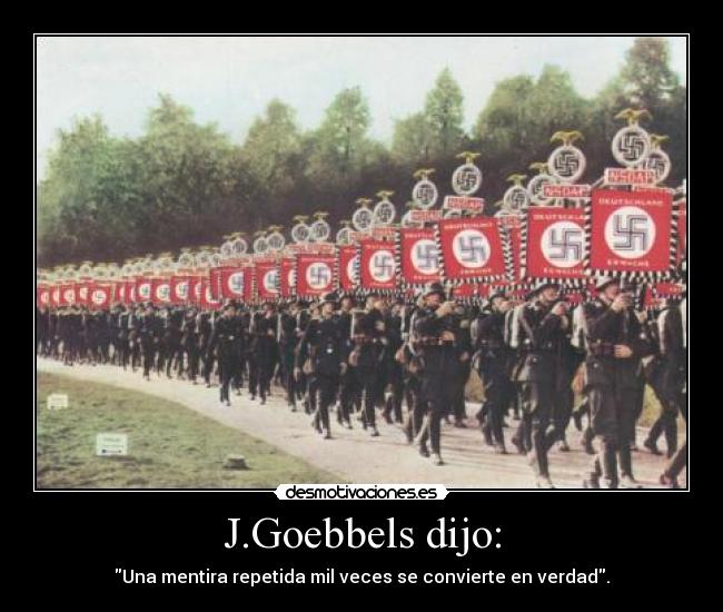 carteles una mentira repetida mil veces convierte verdad jgoebbels dijo desmotivaciones