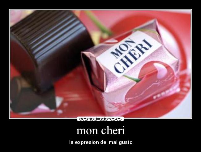 mon cheri - la expresion del mal gusto