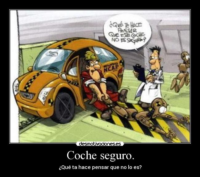 Coche seguro. - ¿Qué ta hace pensar que no lo es?