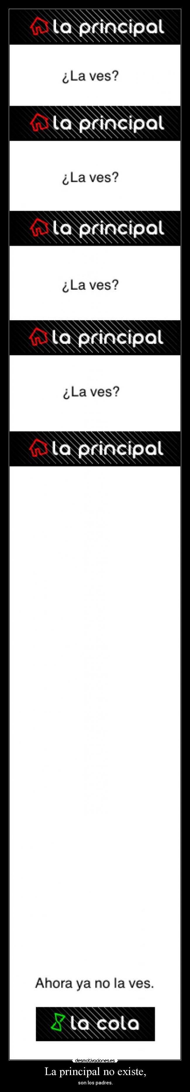 La principal no existe, - son los padres.