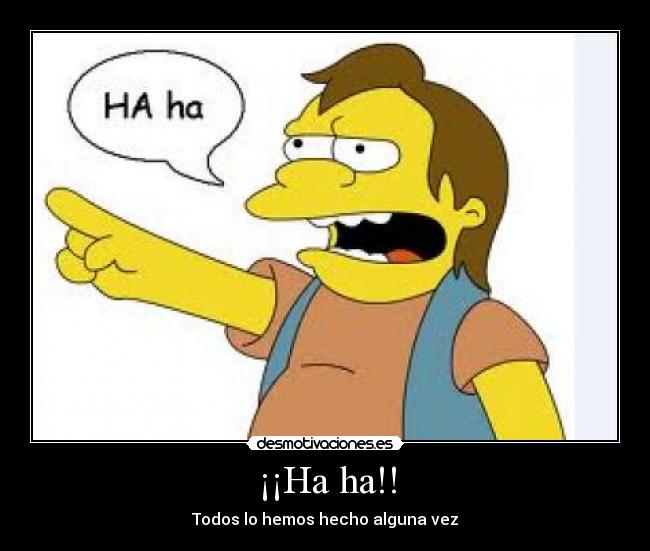 ¡¡Ha ha!! - Todos lo hemos hecho alguna vez