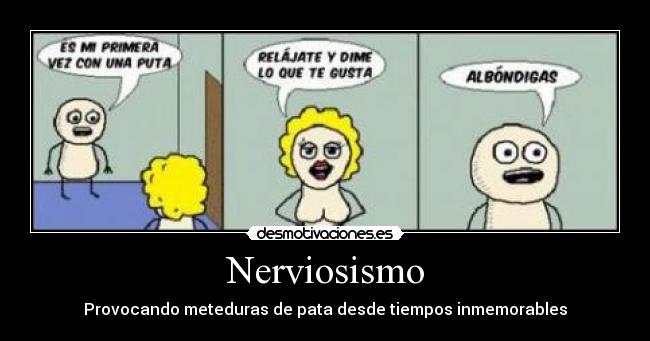 Nerviosismo - Provocando meteduras de pata desde tiempos inmemorables